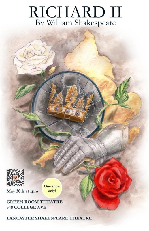 Richard II by William Shakespeare. May 30 at 1 pm. One show only! Green Room Theatre, 438 College Ave. Lancaster Shakespeare Theatre. 